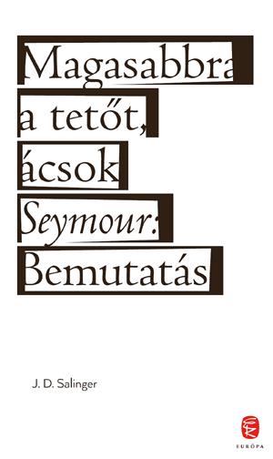 Magasabbra a tetőt, ácsok / Seymour: Bemutatás