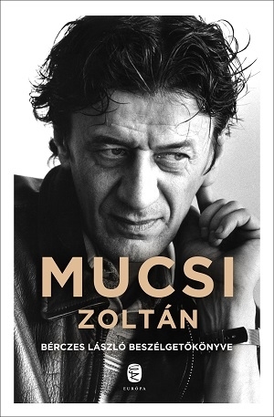 Mucsi Zoltán -  Bérczes László beszélgetőkönyve
